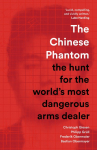The Chinese Phantom: the hunt for the worlds most dangerous arms dealer