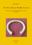 The West African Manilla Currency: Research and Securing of Evidence from 1439-2019