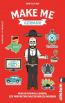 Make me German! Zweisprachiges Wendebuch Deutsch/ Englisch: Wie ich einmal loszog, ein perfekter Deutscher zu werden