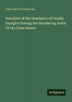 Narrative of the Residence of Fatalla Sayeghir Among the Wandering Arabs Of the Great Desert