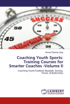 Coaching Youth Sports: Training Courses for Smarter Coaches -Volume II: Coaching Youth Football, Baseball, Hockey, Tennis, & Badminton