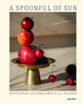 A Spoonful of Sun (New Edition): Mediterranean Cookbook For All Seasons
