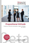 Propositional Attitude: Proposition, Attitude, Intentionality, Linguistic Modality, W.V. Quine