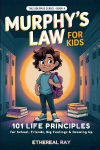 Murphys Law for Kids: 101 Life Principles for School, Friends, Big Feelings & Growing Up