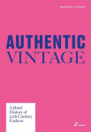 Authentic Vintage: A Visual History of 20th Century Fashion
