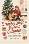 Taylor Swift Advent Calendar: 25 Days of Surprises, Fun Facts, and Holiday Cheer for Swifties