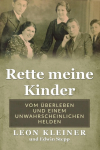 Rette meine Kinder: Vom &Uuml;berleben und einem unwahrscheinlichen Helden