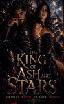 The King of Ash and Stars: She was his prisoner. He was her prophecy.