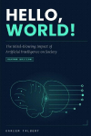 Hello, World!: The Mind-Blowing Impact of AI on Society