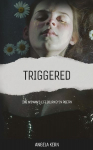 Triggered: One Womans Life Journey in