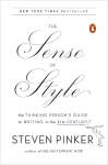 The Sense of Style: The Thinking Persons Guide to Writing in the 21st Century