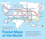 Transit Maps of the World: Expanded and Updated Edition of the Worlds First Collection of Every Urban Train Map on Earth