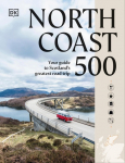 North Coast 500: Your Guide to Scotlands Greatest Road Trip