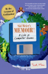 Sid Meiers Memoir!: A Life in Computer Games