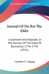 Journal Of Du Roi The Elder: Lieutenant And Adjutant, In The Service Of The Duke Of Brunswick, 1776-1778 (1911)