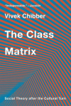 The Class Matrix: Social Theory after the Cultural Turn: Social Theory after the Cultural Turn