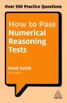 How to Pass Numerical Reasoning Tests: Over 550 Practice Questions