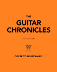 The Guitar Chronicles: Smoke, Sweat, Scars and Soul: Extraordinary Vintage Guitars and the Stories They Tell