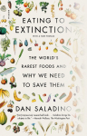 Eating to Extinction: The Worlds Rarest Foods and Why We Need to Save Them