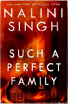 Such a Perfect Family: The riveting new thriller from New York Times bestseller Nalini Singh