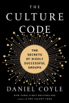 The Culture Code: The Secrets of Highly Successful Groups