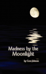 Madness By The Moonlight
