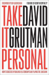 Take It Personal: How to Succeed by Building Relationships and Playing the Long Game