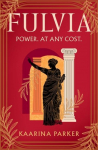 Fulvia: A spellbinding story of female ambition set in the world of Ancient Rome (Book 1 of 2)