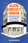 Agatha Christies London: A Historical Guide to the Queen of Crimes Capital