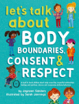 Lets Talk About Body Boundaries, Consent and Respect: Teach children about body ownership, respect, feelings, choices and recognizing bullying behaviors