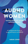 AuDHD Women: A Compassionate Guide to Living with Autism and ADHD