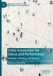 Video Annotation for Dance and Performance: Attention, Thinking, and Memory