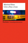 Give a Boy a Gun: [Fremdsprachentexte] - Englischer Text mit deutschen Worterkl&auml;rungen. B2 (GER) - Rhue, Morton - Englisch-Lekt&uuml;re mit Erl&auml;uterungen - 14529