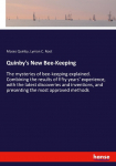 Quinbys New Bee-Keeping: The mysteries of bee-keeping explained. Combining the results of fifty years experience, with the latest discoveries and inventions, and presenting the most approved methods