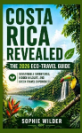Costa Rica Revealed: The 2026 Eco-Travel Guide: Sustainable Adventures, Hidden Wildlife, and Green Travel Experiences