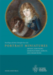 Portrait Miniatures: Artists, Functions, Manufacturing Aspects, and Collections