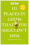 111 Places in Leeds That You Shouldnt Miss: Travel Guide