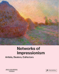 Networks of Impressionism: Artists, Dealers, Collectors - Catalog accompanying the anniversary exhibition at the Museum Barberini (English Edition)