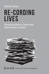 Re-Cording Lives Governing Asylum in Switzerland and the Need to Resolve