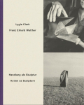 Handlung als Skulptur / Action as Sculpture: Lygia Clark & Franz Erhard Walther