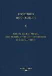 Haydn, Sacred Music, and Perspectives of the Viennese Classical Triad: Reassessing Haydns Sacred Works, with Contributions on the Interrelationships of Haydn, Mozart, and Beethoven
