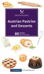 Austrian Pastries and Desserts: Die beliebtesten Mehlspeisen-Rezepte der &Ouml;sterreichischen K&uuml;che. Englische Ausgabe