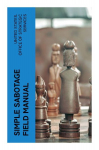 Simple Sabotage Field Manual: A WWII Civilian Resistance Handbook of Covert Disruption, Psychological Warfare, and Bureaucratic Obstruction