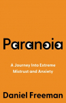 Paranoia: My Life Understanding and Treating Extreme Mistrust