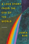 A Love Story from the End of the World: Stories