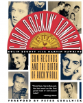 Good Rockin Tonight: Sun Records and the Birth of Rock n Roll