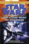 No Prisoners: Star Wars Legends (The Clone Wars)
