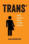 Trans*: A Quick and Quirky Account of Gender Variability