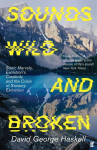 Sounds Wild and Broken: Sonic Marvels, Evolutions Creativity, and the Crisis of Sensory Extinction