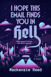 I Hope This Email Finds You in Hell